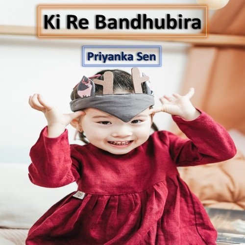 Ki Re Bandhubira