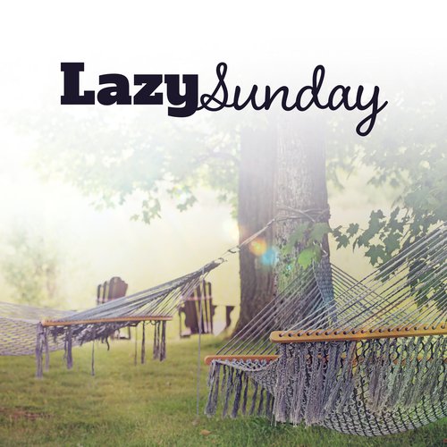 Lazy Sunday – Chill Out 2017, Relax & Chill at Home, Soft Electronic Beats