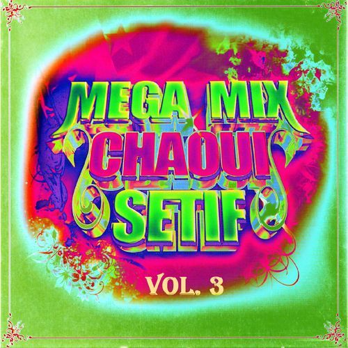 MEGA MIX CHAOUI SETIF, Vol. 3