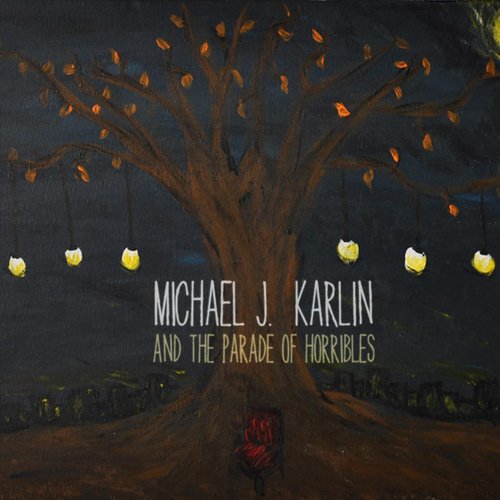 Michael J. Karlin and the Parade of Horribles (Deluxe)