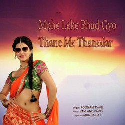 Mohe Leke Bhad Gyo Thane Me Thanedar-MTozUDpDYlo