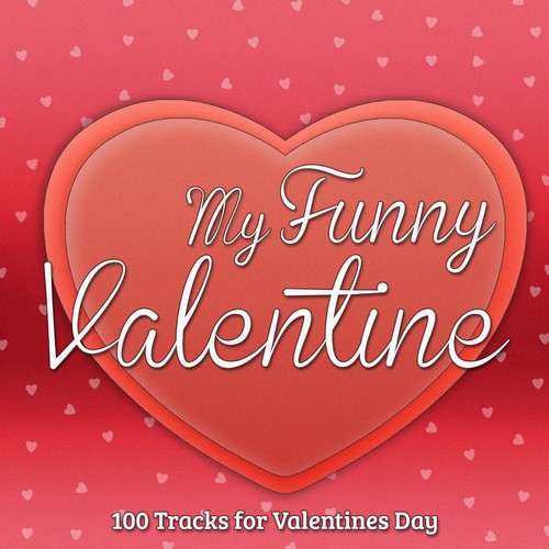 My Funny Valentine - 100 Tracks for Valentines Day