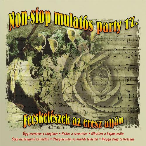 Non-Stop Mulatós Party, Vol. 17 (Fecskefészek Az Eresz Alján)