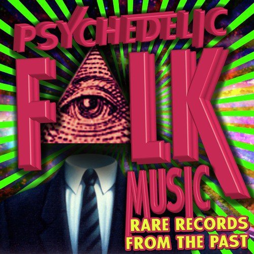 Psychedelic Folk Music - Rare Records from the Past