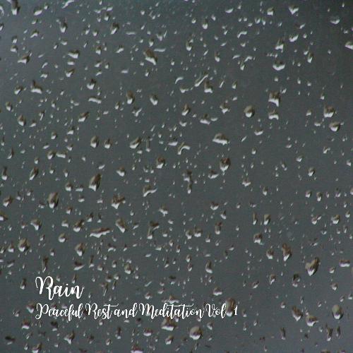 Rain: Peaceful Rest and Meditation Vol. 1