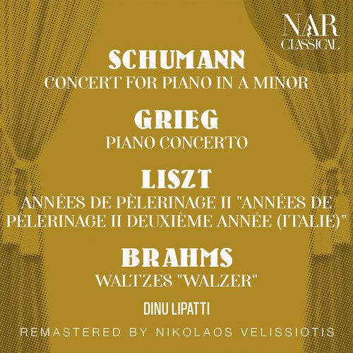 SCHUMANN: CONCERT FOR PIANO IN A Minor; GRIEG: PIANO CONCERTO; LISZT: ANNÉES DE PÈLERINAGE II &quot;ANNÉES DE PÈLERINAGE II DEUXIÈME ANNÉE (ITALIE)&quot;; BRAHMS: WALTZES &quot;WALZER&quot;_poster_image