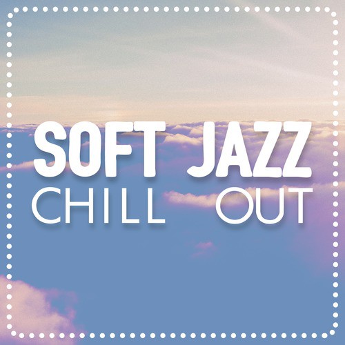 Soft Jazz Chill Out
