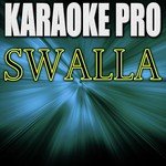 Swalla (Originally Performed by Jason Derulo, Nicki Minaj, & Ty Dolla $ign) [Karaoke Version]