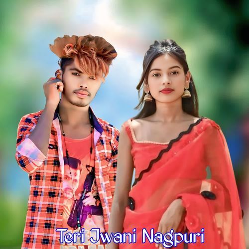 Teri Jwani Nagpuri