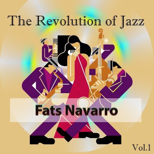 The Revolution of Jazz, Fats Navarro Vol. 1