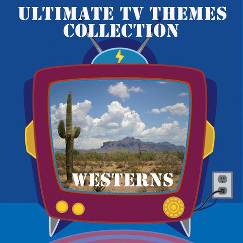 The Ultimate TV Themes Collection: Westerns
