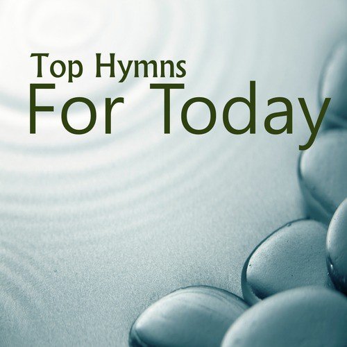 Top Hymns for Today