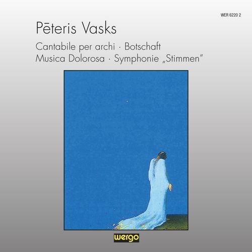 Vasks: Cantabile per archi / Botschaft / Musica Dolorosa / Symphonie "Stimmen"