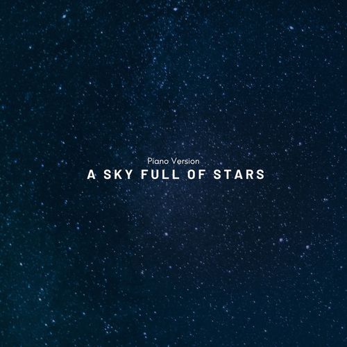 A Sky Full of Stars (Piano Version)