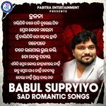 Babul Supriyo Sad Romantic Songs