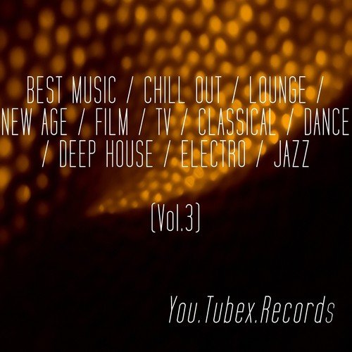 Best Music, Vol. 3 (Chill out, Lounge, New Age, Film, Tv, Classical, Dance, Deep House, Electro, Jazz)