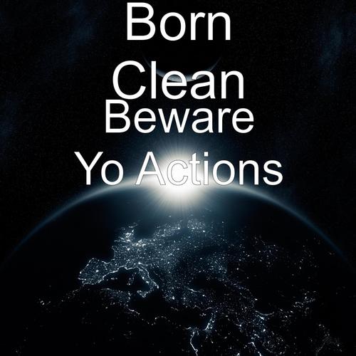 Beware Yo Actions