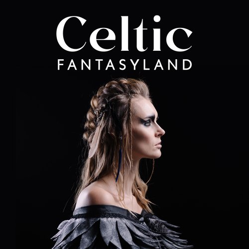 Celtic Fantasyland - Songs Straight From Fairy Tales And Magical Stories_poster_image