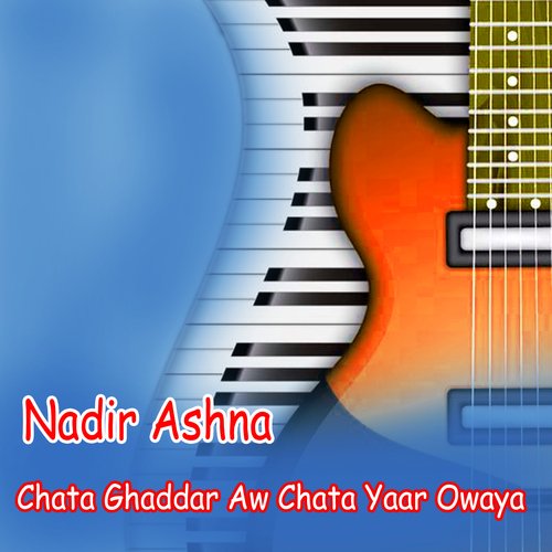 Chata Ghaddar Aw Chata Yaar Owaya