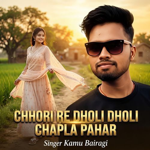Chhori Re Dholi Dholi Chapla Pahar