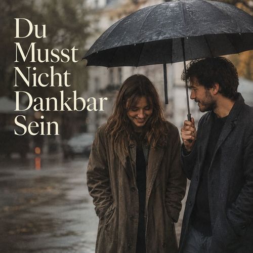 Du Musst Nicht Dankbar Sein