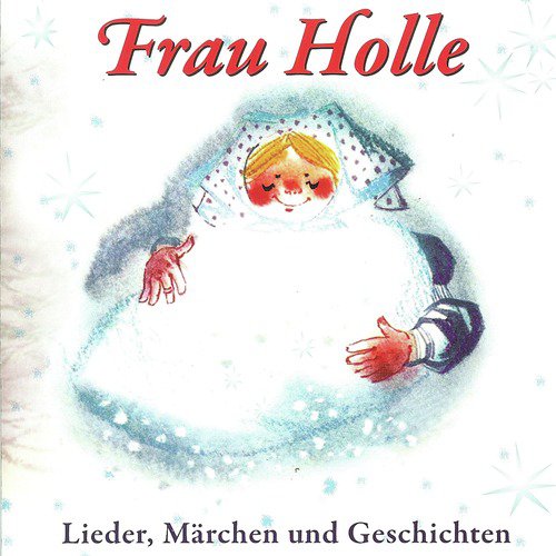 Frau Holle - Lieder, Märchen und Geschichten