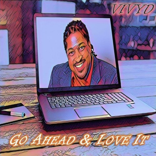 Go Ahead & Love It