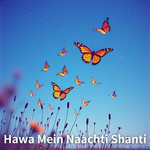 Hawa Mein Naachti Shanti