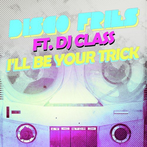 I'll Be Your Trick ft. DJ Class (Instrumental)