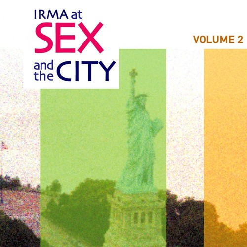 Irma At Sex and the City, Vol. 2