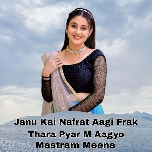 Janu Kai Nafrat Aagi Frak Thara Pyar M Aagyo