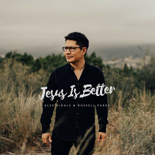 Jesus Is Better (feat. Russell Parks)