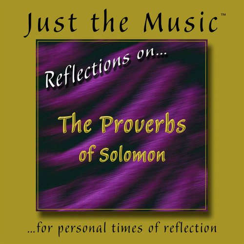 Just the Music™ from 'Reflections on…The Proverbs of Solomon'