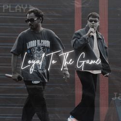 Loyal To The Game