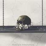 Maybe I'm Overthinking