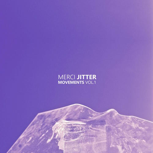 Merci Jitter: Movements, Vol. 1