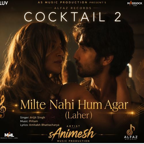 Milte Nahi Hum Agar - Laher (From - Cocktail 2) | sAnimesh