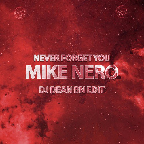 Never Forget You (DJ Dean Bn Edit)_poster_image