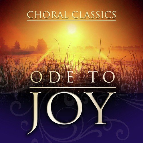 Ode To Joy:  Choral Classics