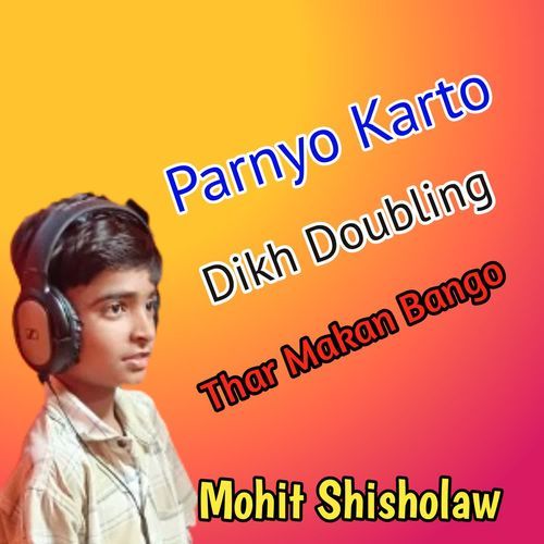 Parnyo Karto Dikh Doubling Thar Makan Bango