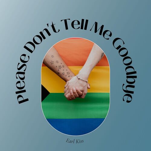 Please Don't Tell Me Goodbye