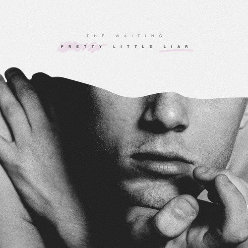 Pretty Little Liar Lyrics - The Waiting - Only on JioSaavn