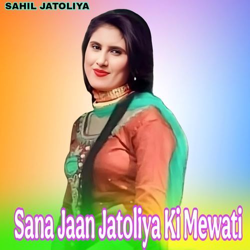 Sana Jaan Jatoliya Ki Mewati