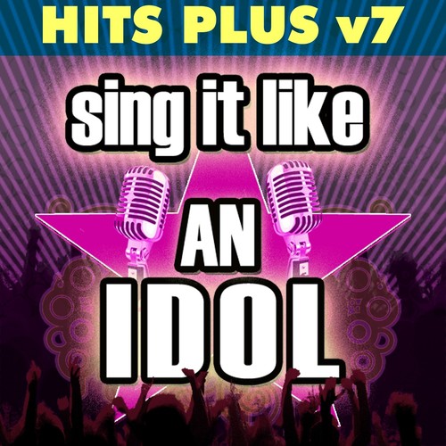 Sing It Like An Idol: Hits Plus, Vol. 7_poster_image