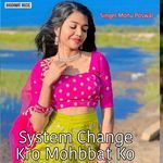 System Change Kro Mohbbat Ko
