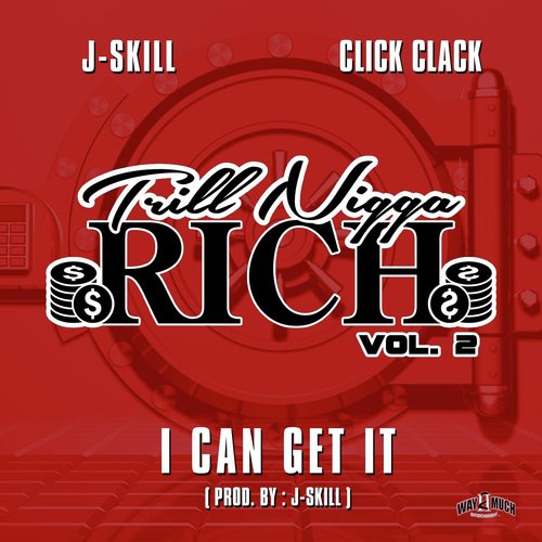 Trill Nigga Rich, Vol. 2: I Can Get It (feat. Click Clack)