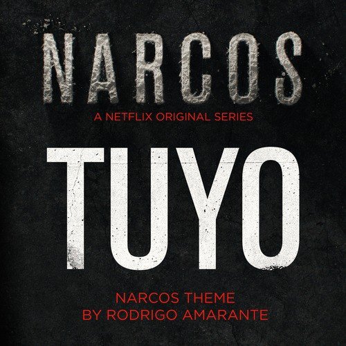 Tuyo - Narcos Theme (A Netflix Original Series Soundtrack)_poster_image