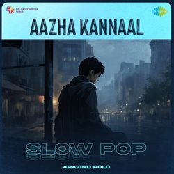 Aazha Kannaal - Slow Pop-CgRGf0BARkQ