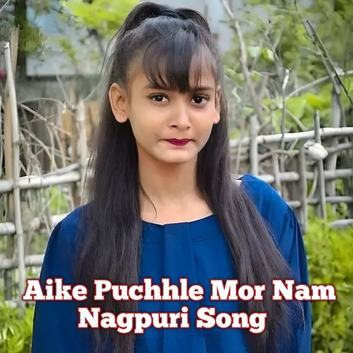 Aike Puchhle Mor Nam Nagpuri Song