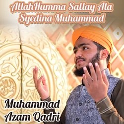 AllahHumma Sallay Ala Syedina Muhammad-M1w,Qyd6fwU